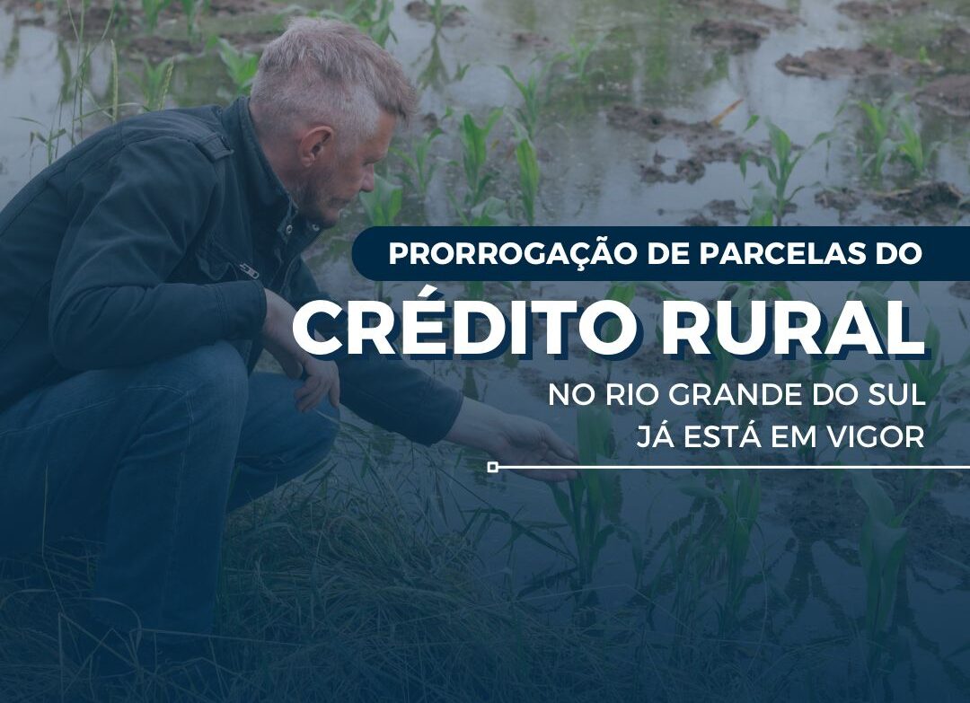Prorrogação de parcelas do Crédito Rural no RS já está em vigor